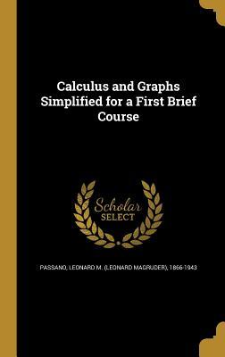Read Calculus and Graphs Simplified for a First Brief Course - Leonard M. Passano file in PDF