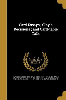 Read Card Essays; Clay's Decisions; And Card-Table Talk - Cavendish file in PDF