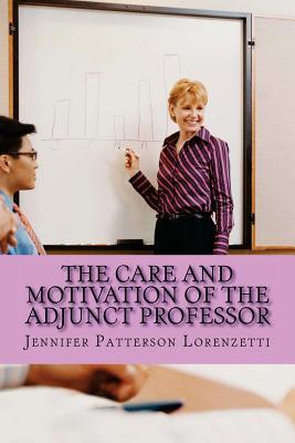 Read online The Care and Motivation of the Adjunct Professor - Jennifer Patterson Lorenzetti file in PDF