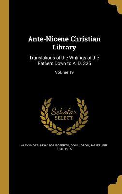 Download Ante-Nicene Christian Library: Translations of the Writings of the Fathers Down to A. D. 325; Volume 19 - Alexander Roberts | ePub