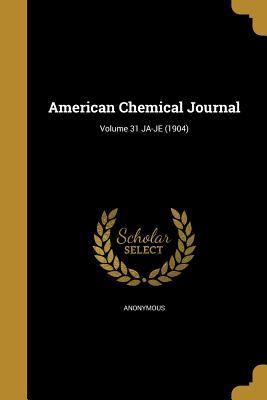 Read American Chemical Journal; Volume 31 Ja-Je (1904) - Anonymous file in ePub