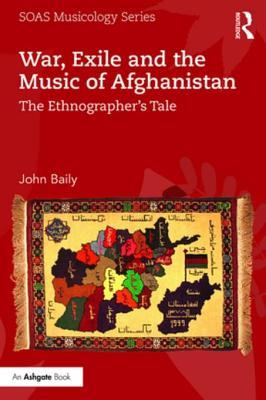 Download War, Exile and the Music of Afghanistan: The Ethnographer's Tale - John Baily file in PDF