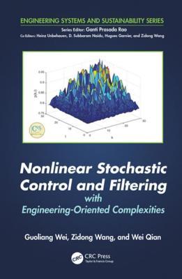 Download Nonlinear Stochastic Control and Filtering with Engineering-Oriented Complexities - Guoliang Wei | PDF