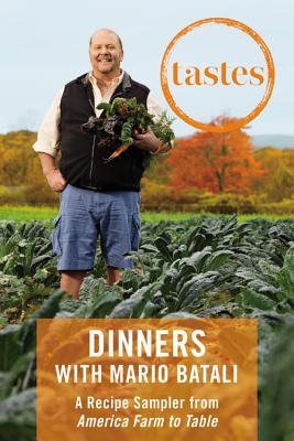 Download Tastes: Dinners with Mario Batali: A Recipe Sampler from America--Farm to Table - Mario Batali | ePub