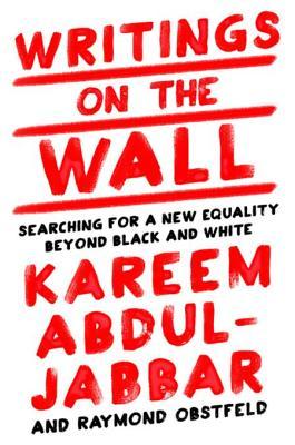 Download Writings on the Wall: Searching for a New Equality Beyond Black and White - Kareem Abdul-Jabbar file in PDF
