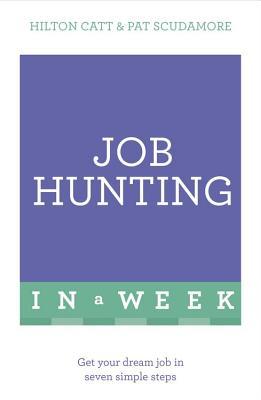 Read Job Hunting in a Week: Get Your Dream Job in Seven Simple Steps - Pat Scudmore file in ePub