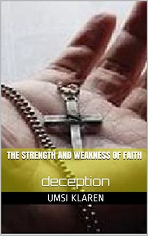 Read The strength and weakness of faith: deception - Umsi Klaren file in PDF