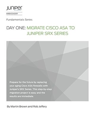 Download Day One: Migrate Cisco ASA to Juniper SRX Series - Martin Brown file in PDF