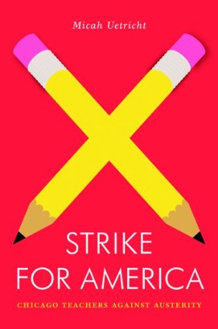 Read Strike for America: Chicago Teachers Against Austerity - Micah Uetricht | PDF
