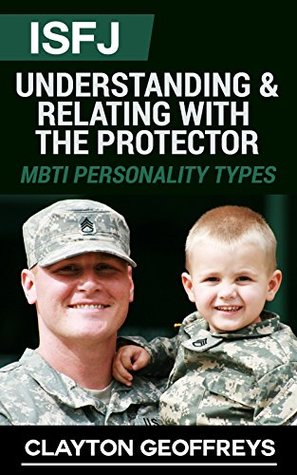 Read ISFJ: Understanding & Relating with the Protector (MBTI Personality Types) - Clayton Geoffreys file in ePub