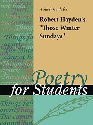 Read online A Study Guide for Robert E. Hayden's Those Winter Sundays (Poetry for Students) - Gale Cengage Learning file in PDF