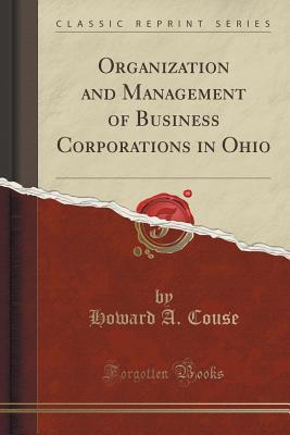 Read online Organization and Management of Business Corporations in Ohio - Howard A. Couse | ePub