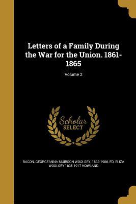 Read Letters of a Family During the War for the Union. 1861-1865; Volume 2 - Eliza Woolsey Howland file in PDF