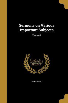 Download Sermons on Various Important Subjects; Volume 1 - John Young | PDF