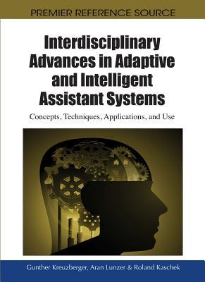 Download Interdisciplinary Advances in Adaptive and Intelligent Assistant Systems: Concepts, Techniques, Applications, and Use - Gunther Kreuzberger | ePub