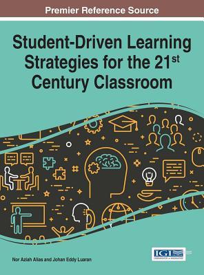 Read Student-Driven Learning Strategies for the 21st Century Classroom - Nor Aziah Alias | PDF