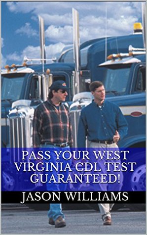 Download Pass Your West Virginia CDL Test Guaranteed! 100 Most Common West Virginia Commercial Driver's License With Real Practice Questions - Jason Williams file in PDF