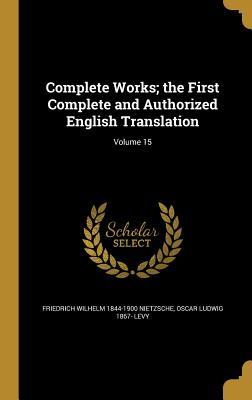 Download Complete Works; The First Complete and Authorized English Translation; Volume 15 - Friedrich Nietzsche file in ePub