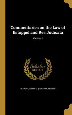 Download Commentaries on the Law of Estoppel and Res Judicata; Volume 2 - Henry M (Henry Morrison) Herman file in ePub