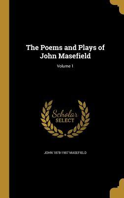 Read online The Poems and Plays of John Masefield; Volume 1 - John Masefield | PDF