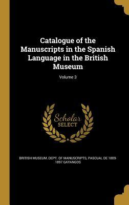Download Catalogue of the Manuscripts in the Spanish Language in the British Museum; Volume 3 - Pascual de Gayangos file in ePub