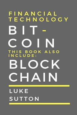 Download Financial Technology: 2 Manuscripts - Bitcoin & Blockchain - Luke Sutton | ePub