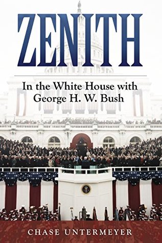 Download Zenith: In the White House with George H. W. Bush - Chase Untermeyer | ePub