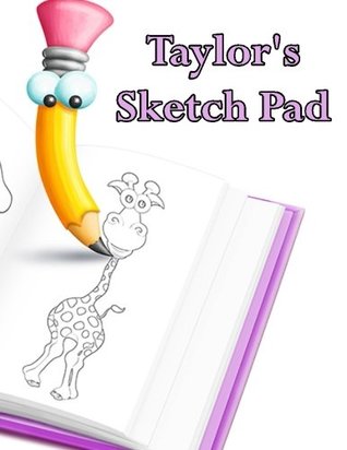 Download Taylor's Sketch Pad: 50 Blank Pages to draw anything that comes to mind. - NOT A BOOK file in PDF