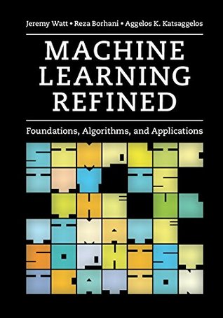 Read online Machine Learning Refined: Foundations, Algorithms, and Applications - Jeremy Watt | ePub
