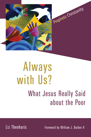 Read online Always with Us?: What Jesus Really Said about the Poor - Liz Theoharis | ePub
