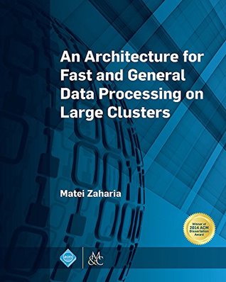 Download An Architecture for Fast and General Data Processing on Large Clusters - Matei Zaharia file in ePub