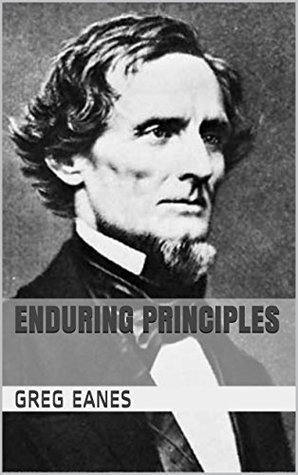 Download Enduring Principles: Remarks Delivered at the 50th Anniversary of the United Daughters of the Confederacy Massing of the Flags in honor of President Jefferson Davis - Greg Eanes | ePub