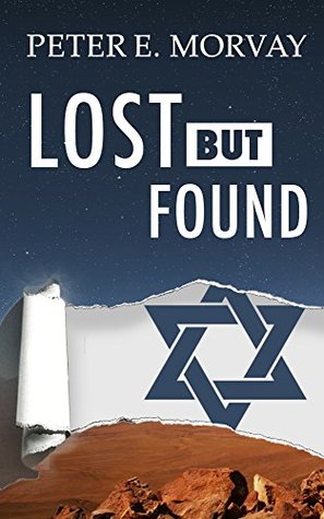 Download Lost, But Found: The Missing 10 Tribes of Israel At The End Of Times - Peter E. Morvay file in ePub