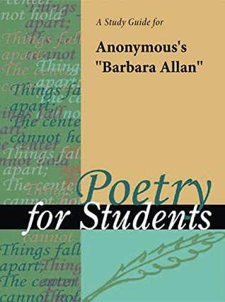 Read online A Study Guide for Anonymous's Barbara Allen (Poetry for Students) - Gale Cengage Learning | ePub