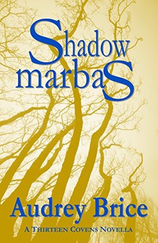 Read online Shadow Marbas (Fourteen Tales of Thirteen Covens Book 4) - Audrey Brice file in ePub