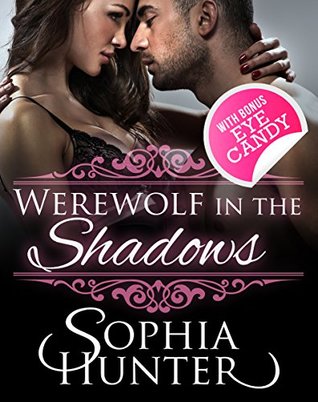 Read PARANORMAL ROMANCE: Werewolf in the Shadows (Fantasy Paranormal Contemporary Alpha Male Romance Book) (New Adult Shapeshifter Romance Short Stories) - Sophia Hunter | ePub