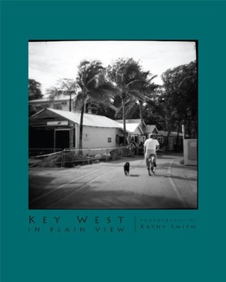 Download Key West in Plain View: Photographs by Kathy Smith - Kathy Smith | PDF