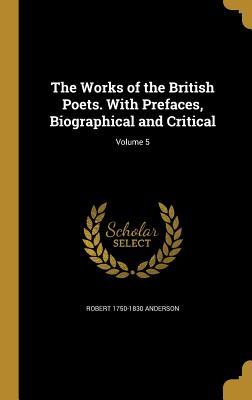 Read The Works of the British Poets. with Prefaces, Biographical and Critical; Volume 5 - Robert Anderson file in PDF