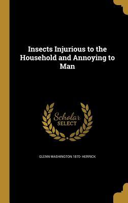 Read online Insects Injurious to the Household and Annoying to Man - Glenn Washington Herrick file in PDF