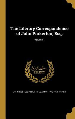 Read The Literary Correspondence of John Pinkerton, Esq.; Volume 1 - John Pinkerton | ePub