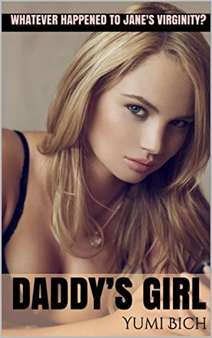 Read Daddy's Girl: Whatever Happened To Janie's Virginity? (Virgin Territory Book 2) - Yumi Bich file in PDF