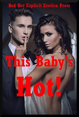 Read online This Baby's Hot! Five Explicit Erotica Stories - Amy Dupont | ePub
