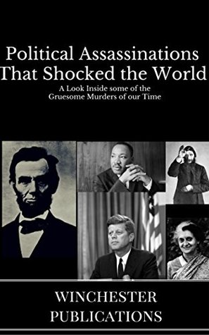 Read Political Assassinations that Shocked the World: A Look inside some of the Gruesome Murders of our times - Chintan Benegal | ePub