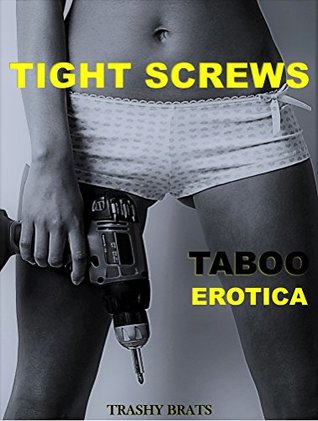 Read online TABOO EROTICA: TIGHT SCREWS: BIG BUNDLE ( TOO BIG, Naughty Brats, Forbidden First Time, Man of the House) - TRASHY BRATS file in PDF