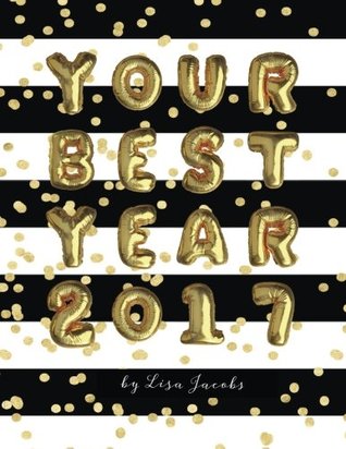 Read online Your Best Year 2017: Productivity Workbook and Creative Business Planner - Lisa Jacobs | ePub