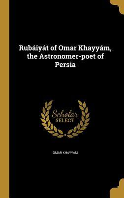 Read online Rubaiyat of Omar Khayyam, the Astronomer-Poet of Persia - Omar Khayyám file in ePub