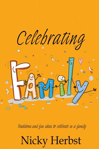 Download Celebrating Family, Traditions and fun ideas to celebrate in a family - Nicky Herbst | ePub