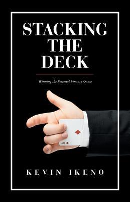 Download Stacking the Deck: Winning the Personal Finance Game - Kevin Ikeno | PDF