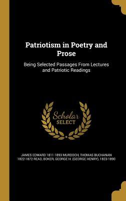 Read Patriotism in Poetry and Prose: Being Selected Passages from Lectures and Patriotic Readings - Thomas Buchanan Read file in ePub