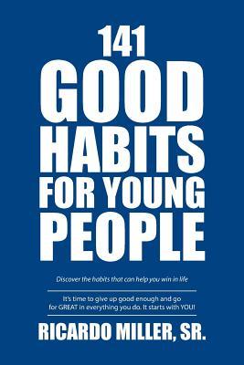 Download 141 Good Habits for Young People: Discover the Habits That Can Help You Win in Life - Sr Ricardo Miller | ePub